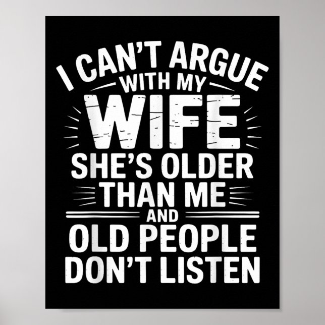 I Can't Argue With My Wife She's Older Than Me Fun Poster (Front)