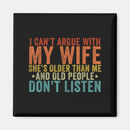 I Can&#39;t Argue With My Wife She&#39;s Older Than Me  Magnet