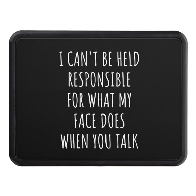 i can't be held responsible for what my face does hitch cover (Front)