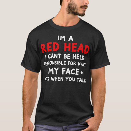 I Cant Be Held Responsible For What My Face Funny  T_Shirt