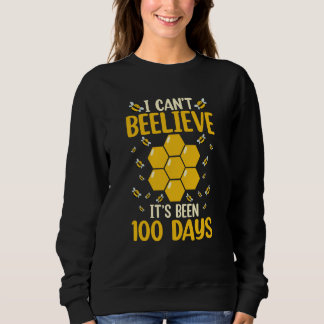 I Can't Beelieve It is 100 Days 100 Days Of School Sweatshirt