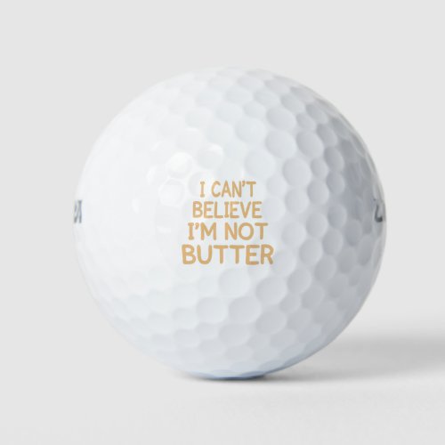 I Cant Believe Im Not Butter Funny Vintage Gift Golf Balls