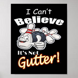 I Can't Believe It's Not Gutter Matching Bowling T Poster