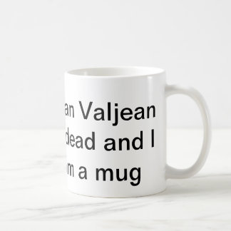 i can't believe jean valjean is dead coffee mug