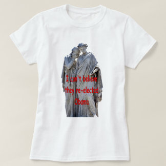 I CAN'T BELIEVE THEY RE-ELECTED OBAMA T-Shirt