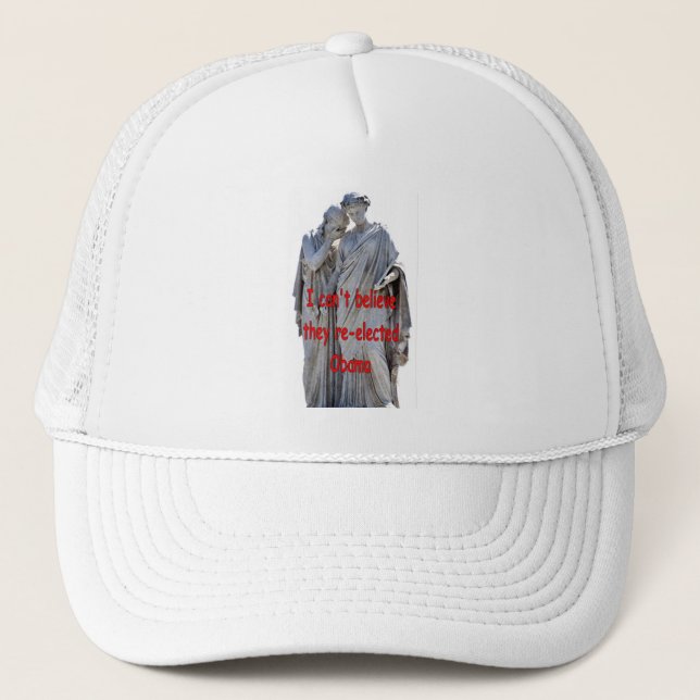 I CAN'T BELIEVE THEY RE-ELECTED OBAMA TRUCKER HAT (Front)