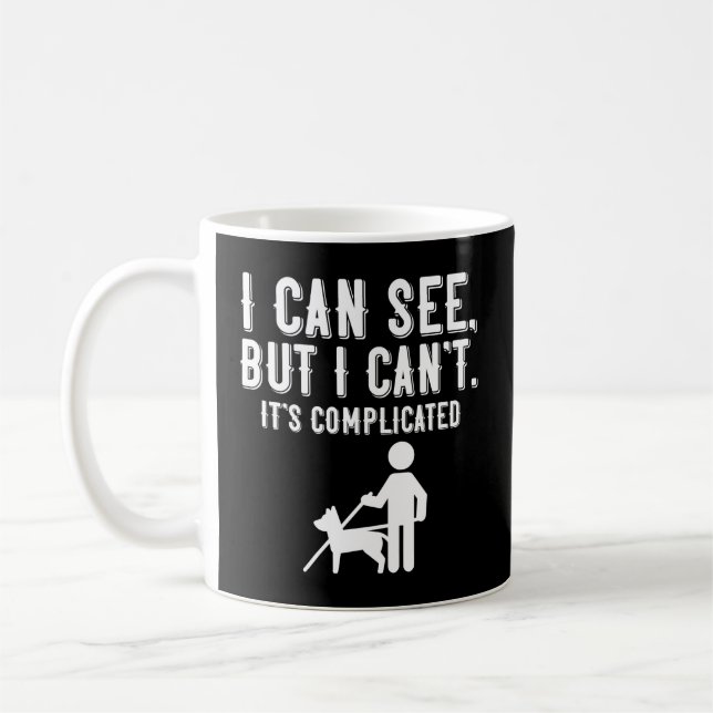I Cant Blindness Vision Loss And Visually Impaired Coffee Mug (Left)