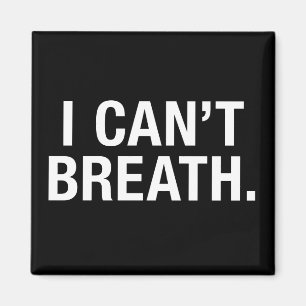 I Can't Breath Magnet