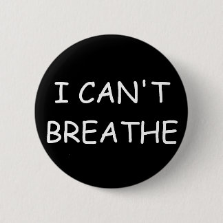 I can't breathe - Button - Black