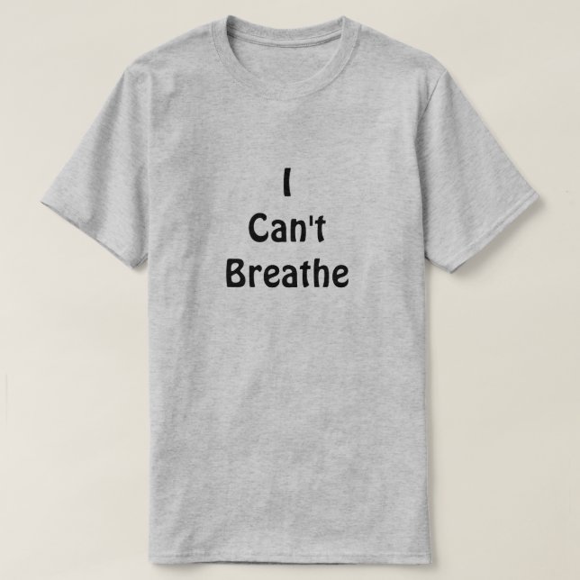 I Can't Breathe T-Shirt (Design Front)