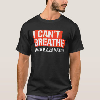 I CAN'T BREATHE T-Shirt
