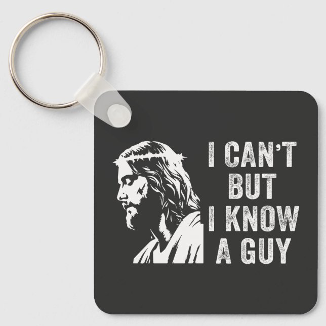 I Cant But I Know a Guy Christian Faith Keychain (Front)