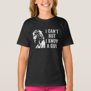 I Cant But I Know a Guy Christian Faith T-Shirt