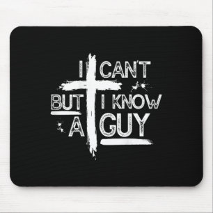 I Can't But I Know A Guy Jesus Cross Christian (on Mouse Pad