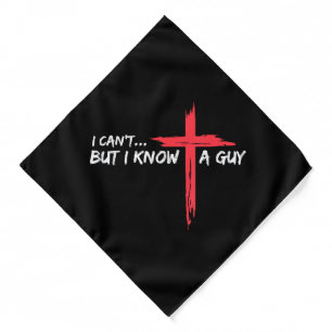 I Can't But I Know A Guy Jesus Cross Funny Christi Bandana