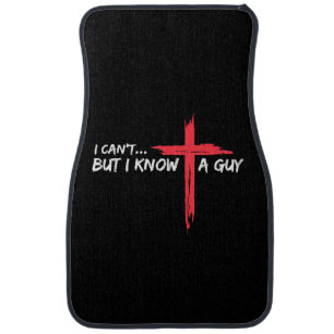 I Can't But I Know A Guy Jesus Cross Funny Christi Car Floor Mat