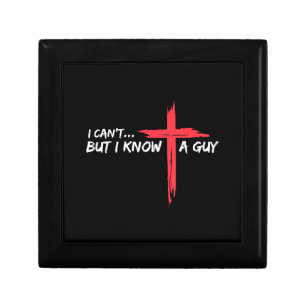 I Can't But I Know A Guy Jesus Cross Funny Christi Gift Box