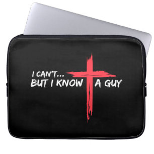 I Can't But I Know A Guy Jesus Cross Funny Christi Laptop Sleeve