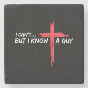 I Can't But I Know A Guy Jesus Cross Funny Christi Stone Coaster