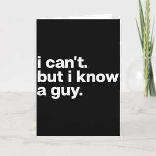I Cant But I Know A Guy Jesus Funny Christian Card