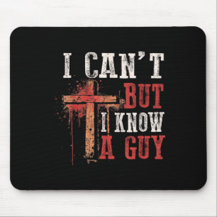 I Can't But I Know A Guy Shirt - I Can't But I Kno Mouse Pad
