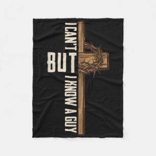 I Cant But I Know A Guy Shirt - Religious Christia Fleece Blanket