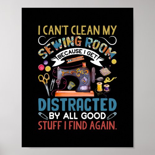 I Cant Clean My Sewing Room Funny Sewing Lovers Poster