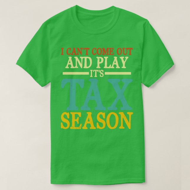 I Cant Come Out And Play Its Tax Season   Accounta T-Shirt (Design Front)