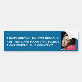 I CAN'T CONTROL MY OWN HUSBAND.... BUMPER STICKER