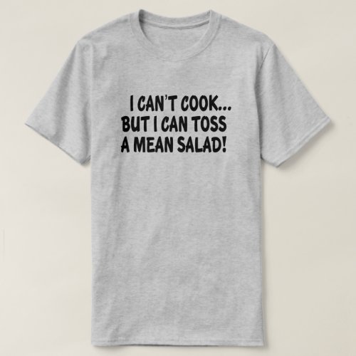 I CANT COOK BUT I CAN TOSS A MEAN SALAD T_Shirt