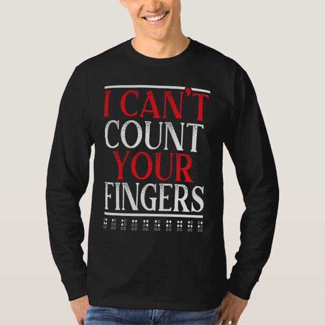 I Can't Count Your Fingers Braille Blind Awareness T-Shirt (Front)