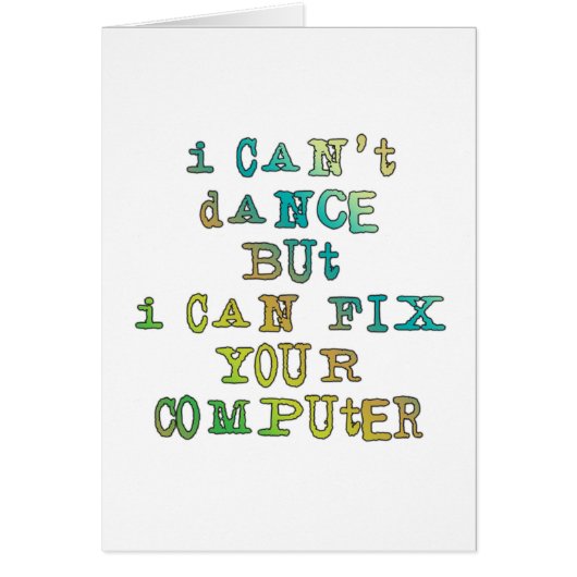 I Can't Dance But I Can Fix Your Computer Cards (Front)