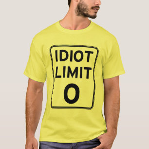I can't deal with any more idiots T-Shirt