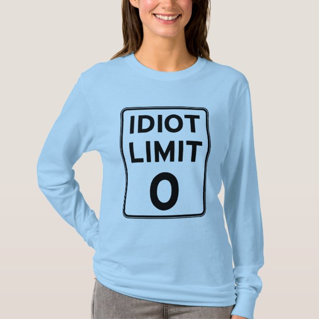 I can't deal with any more idiots T-Shirt (Front)