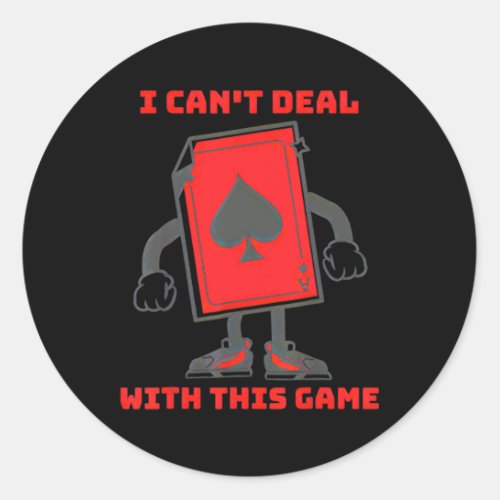 I Cant Deal With This Game Ace of Spades  Classic Round Sticker