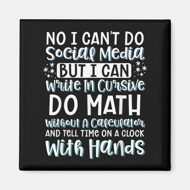 I Can't Do Social Media But I Can Write In Cursive Magnet (Front)