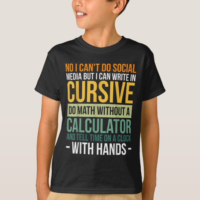 I Can't Do Social Media But I Can Write In Cursive T-Shirt (Front)
