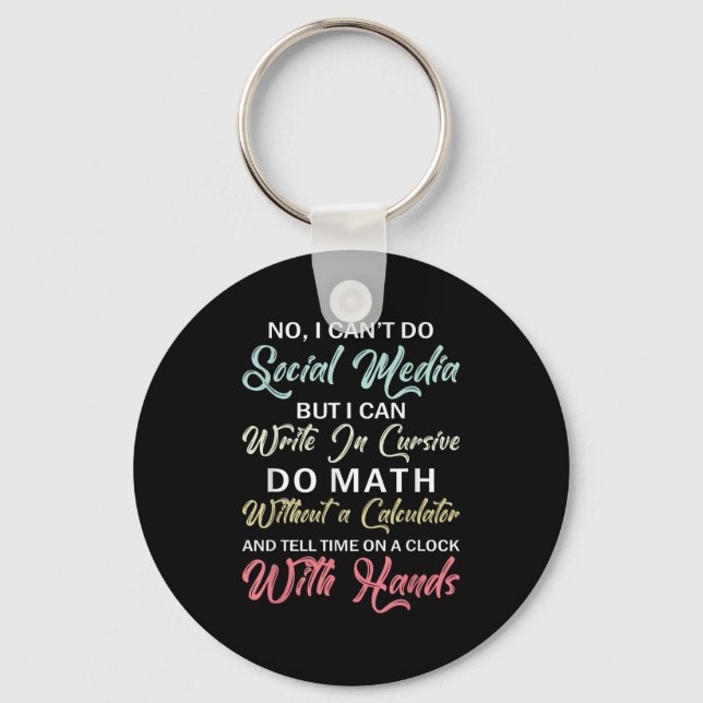 I Can't Do Social Media Funny Sarcastic Humor For  Keychain (Front)
