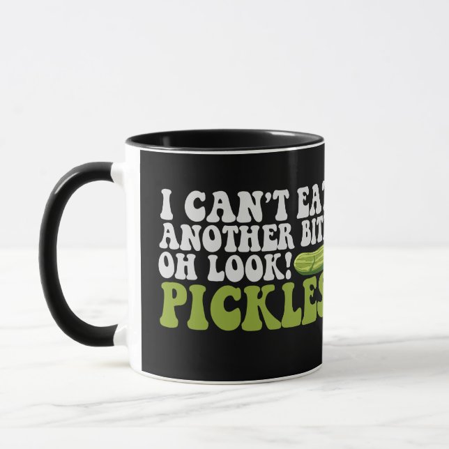 I Can't Eat Another Bite oh Look Pickle Funny Gift Mug (Left)