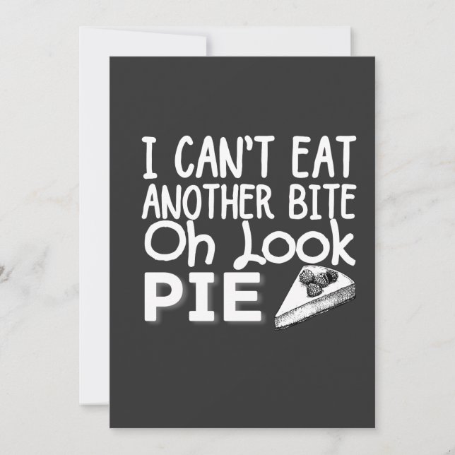 I Can't Eat Another Bite Oh Look Pie T-Shirt Invitation (Front)