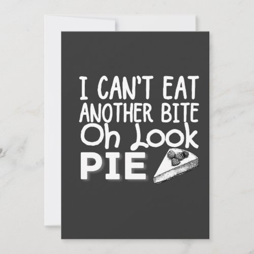 I Cant Eat Another Bite Oh Look Pie T_Shirt Invitation