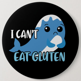 I Can't Eat Gluten Whale Button