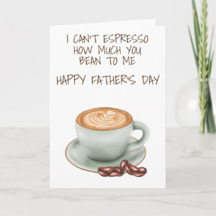 I Can't Espresso How much You Bean to Me Card