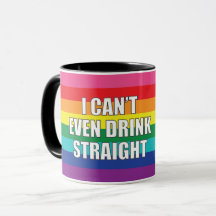 I CAN'T EVEN DRINK STRAIGHT