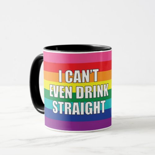 I CANT EVEN DRINK STRAIGHT MUG