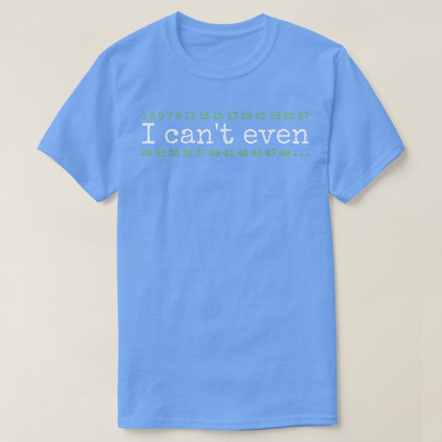 I cant even funny math pun  T-Shirt (Design Front)