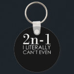 I Can't Even Math Teacher Mathematics Maths Keychain<br><div class="desc">This graphic idea is for math lovers. This funny graphic / quote clothing makes all math teachers happy.</div>
