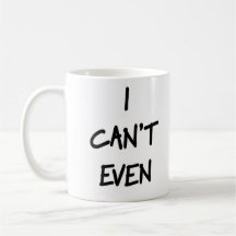I can't even Mug