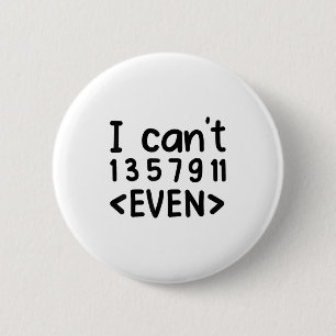 I Can't Even Odd Numbers Math Joke Pun Math Lovers Button