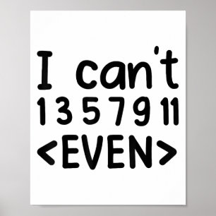 I Can't Even Odd Numbers Math Joke Pun Math Lovers Poster